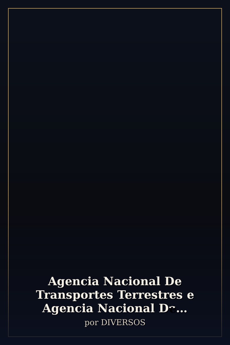 Capa de Agencia Nacional De Transportes Terrestres e Agencia Nacional De Transportes Aquaviarios - Rt