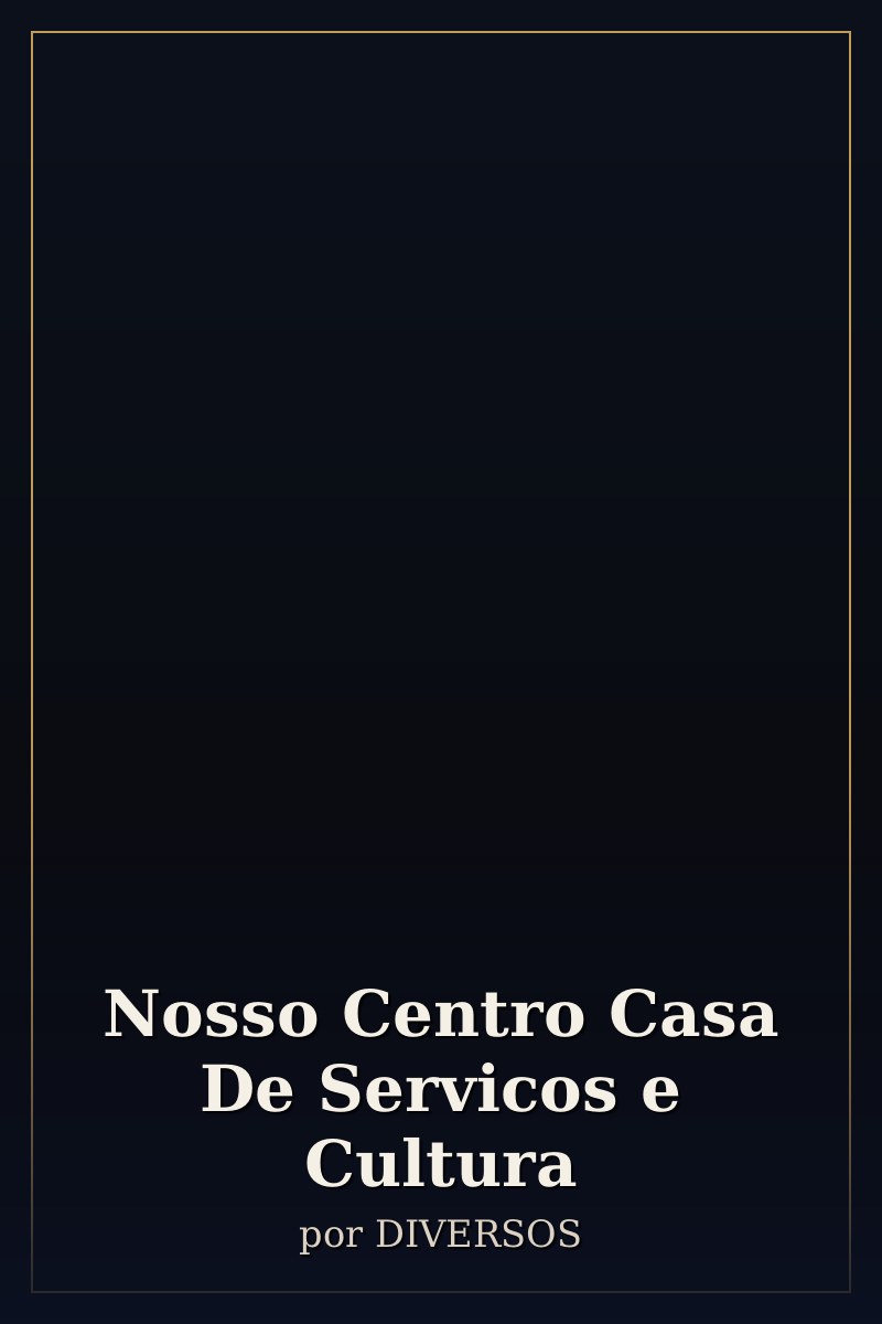 Capa de Nosso Centro Casa De Servicos e Cultura