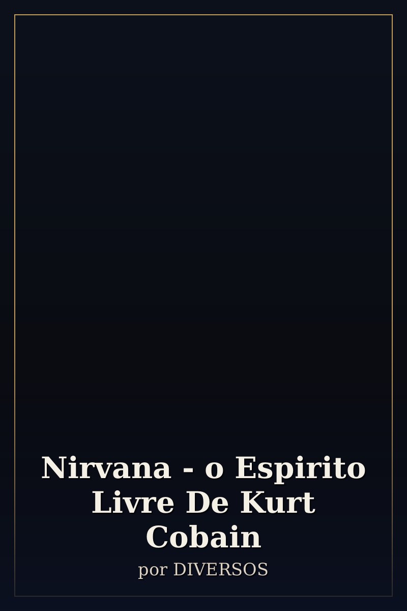 Capa de Nirvana - o Espirito Livre De Kurt Cobain