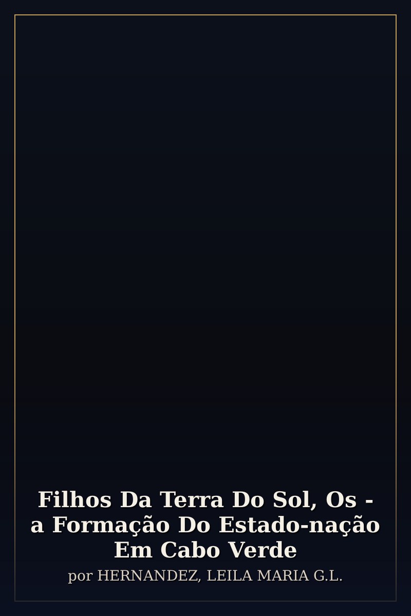 Capa de Filhos Da Terra Do Sol, Os - a Formação Do Estado-nação Em Cabo Verde