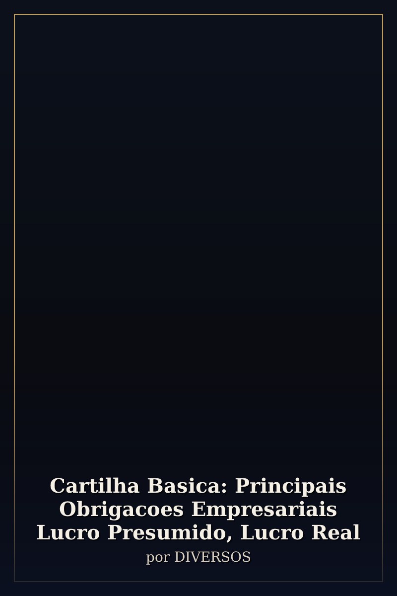 Capa de Cartilha Basica: Principais Obrigacoes Empresariais Lucro Presumido, Lucro Real
