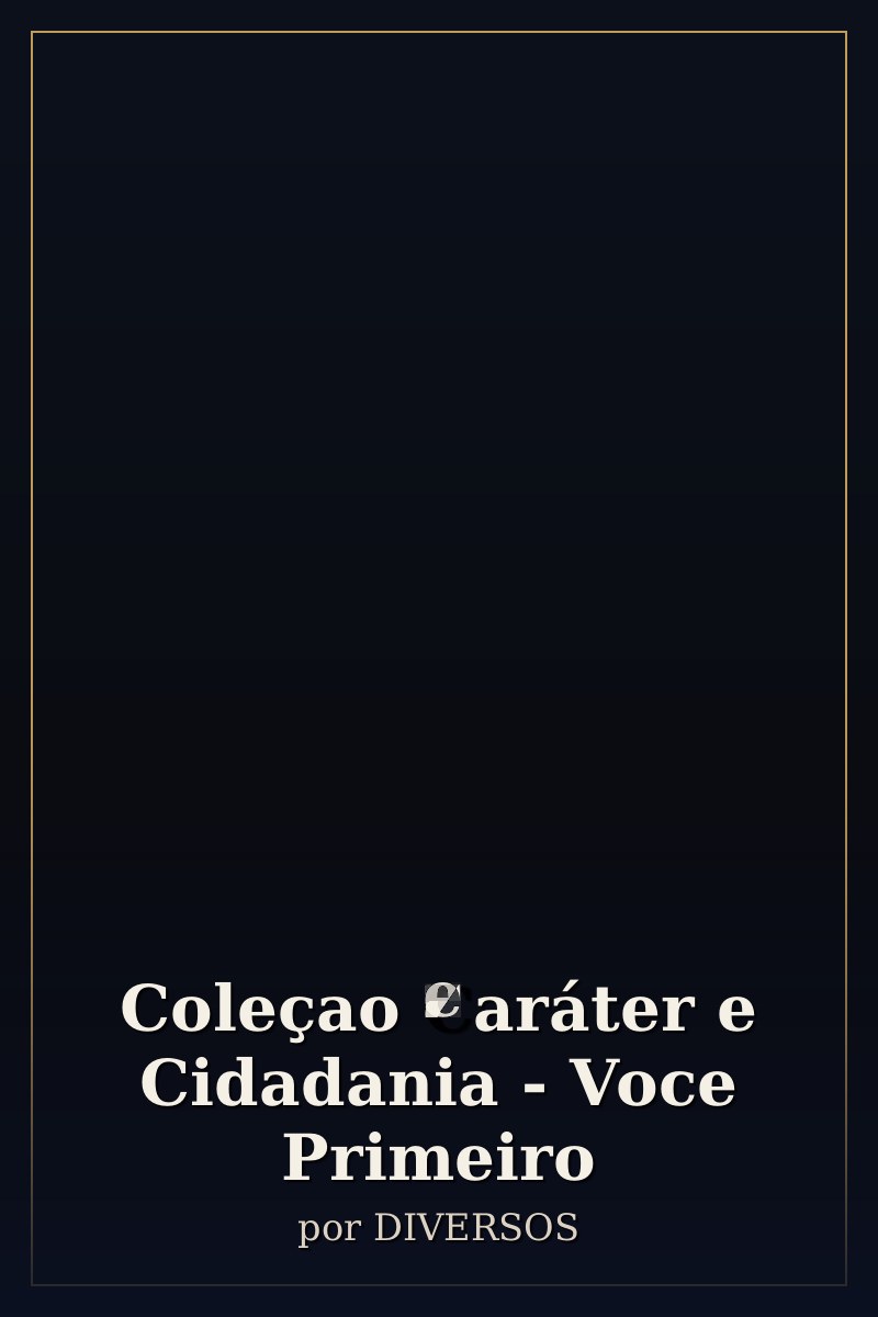 Capa de Coleçao Caráter e Cidadania - Voce Primeiro