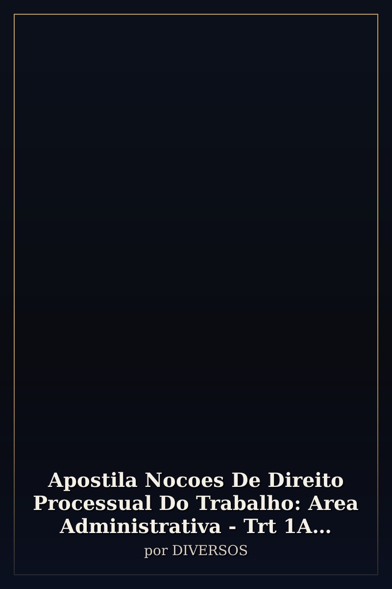 Capa de Apostila Nocoes De Direito Processual Do Trabalho: Area Administrativa - Trt 1A. Região