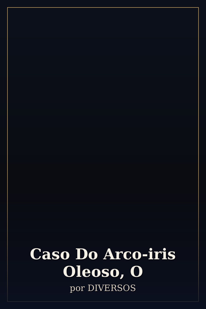 Capa de Caso Do Arco-iris Oleoso, O