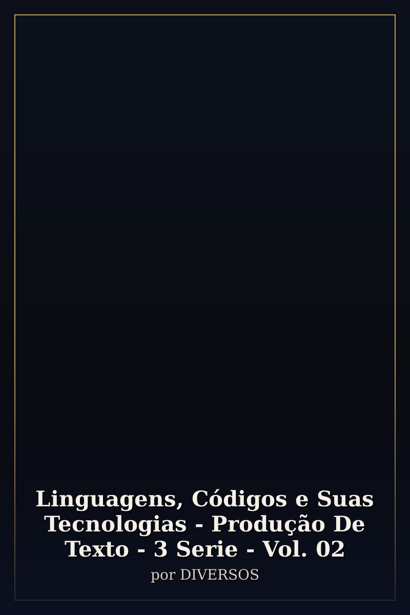 Capa de Linguagens, Códigos e Suas Tecnologias - Produção De Texto - 3 Serie - Vol. 02