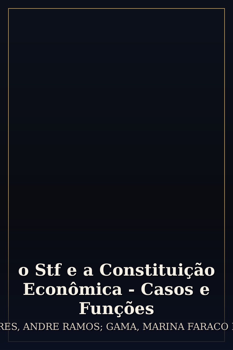 Capa de o Stf e a Constituição Econômica - Casos e Funções