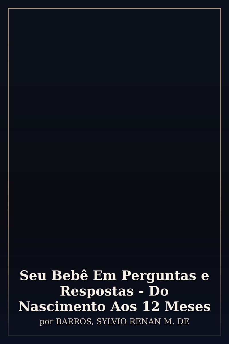 Capa de Seu Bebê Em Perguntas e Respostas - Do Nascimento Aos 12 Meses
