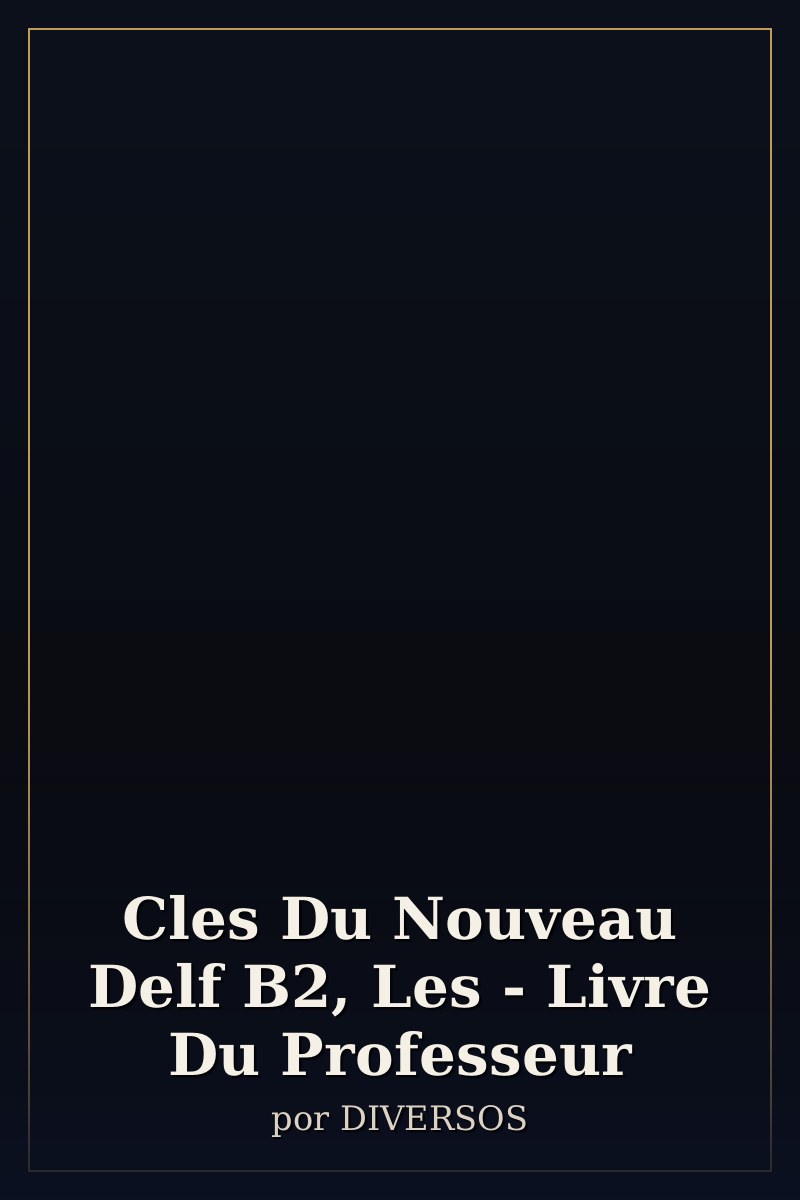 Capa de Cles Du Nouveau Delf B2, Les - Livre Du Professeur