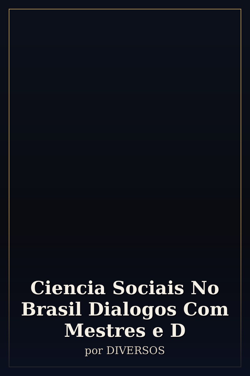 Capa de Ciencia Sociais No Brasil Dialogos Com Mestres e D
