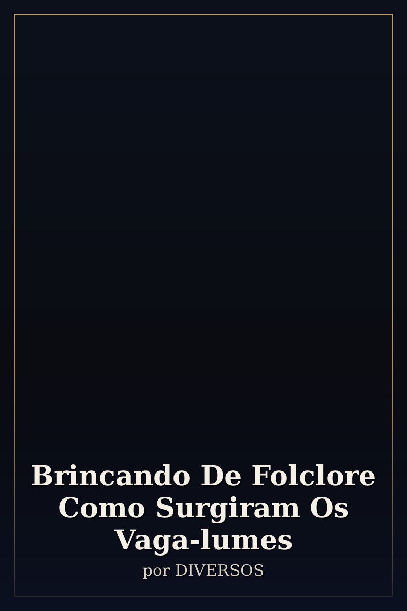 Capa de Brincando De Folclore Como Surgiram Os Vaga-lumes