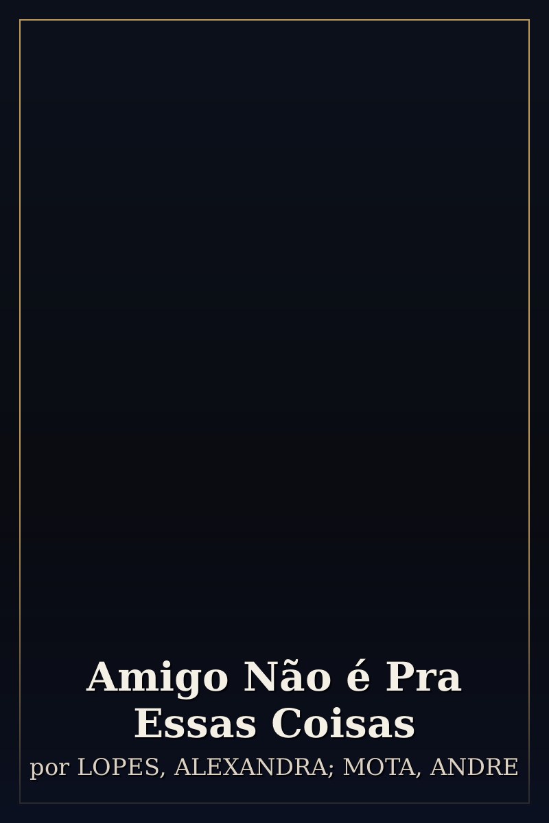 Capa de Amigo Não é Pra Essas Coisas