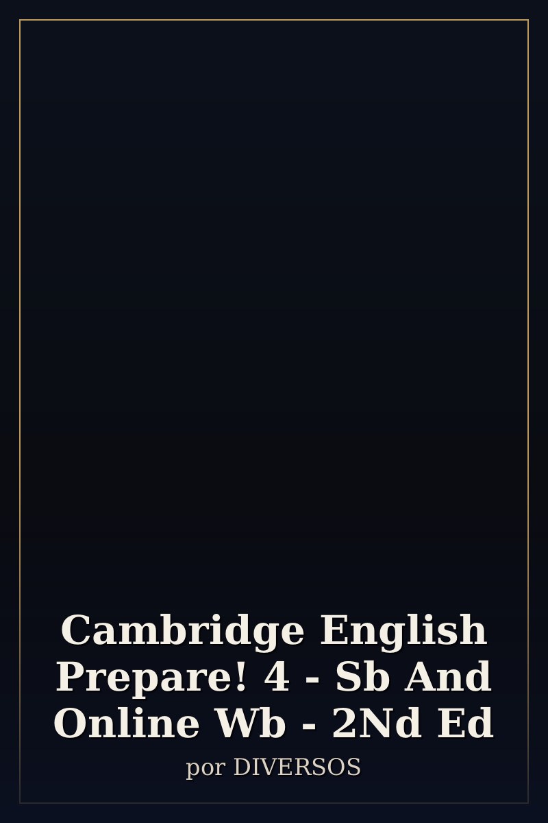 Capa de Cambridge English Prepare! 4 - Sb And Online Wb - 2Nd Ed