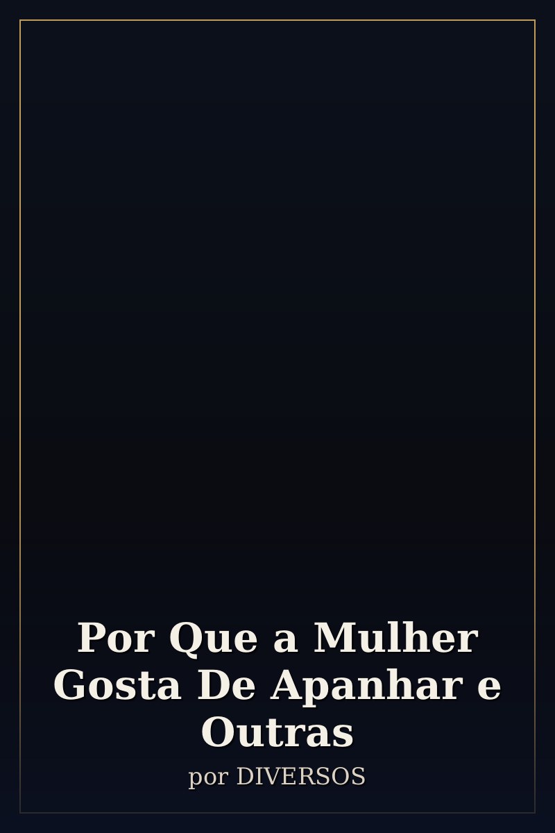Capa de Por Que a Mulher Gosta De Apanhar e Outras