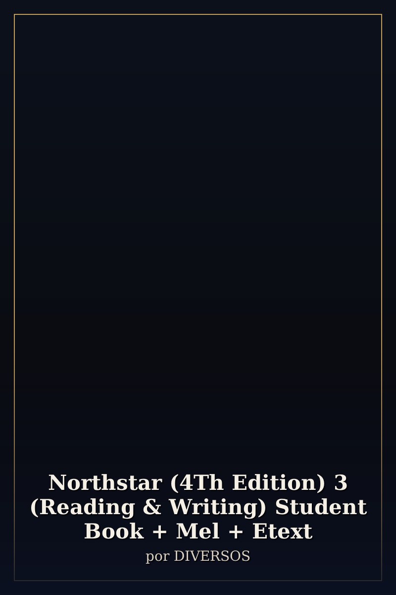 Capa de Northstar (4Th Edition) 3 (Reading & Writing) Student Book + Mel + Etext