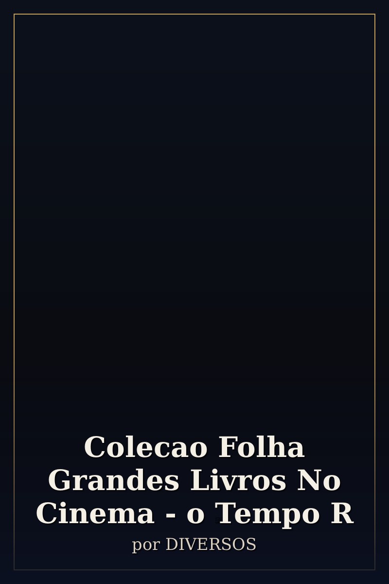 Capa de Colecao Folha Grandes Livros No Cinema - o Tempo R
