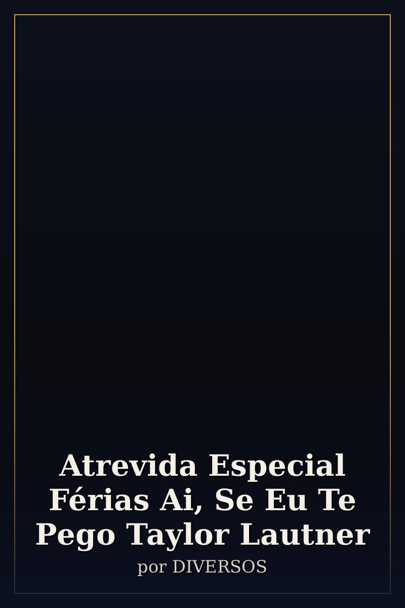 Capa de Atrevida Especial Férias Ai, Se Eu Te Pego Taylor Lautner