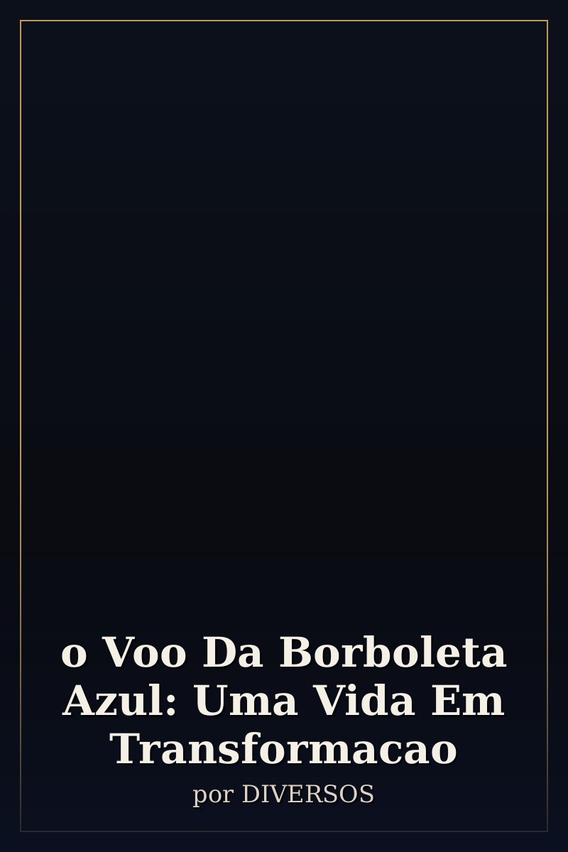 Capa de o Voo Da Borboleta Azul: Uma Vida Em Transformacao