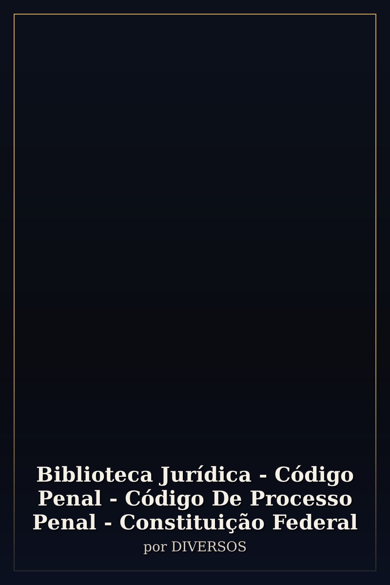 Capa de Biblioteca Jurídica - Código Penal - Código De Processo Penal - Constituição Federal