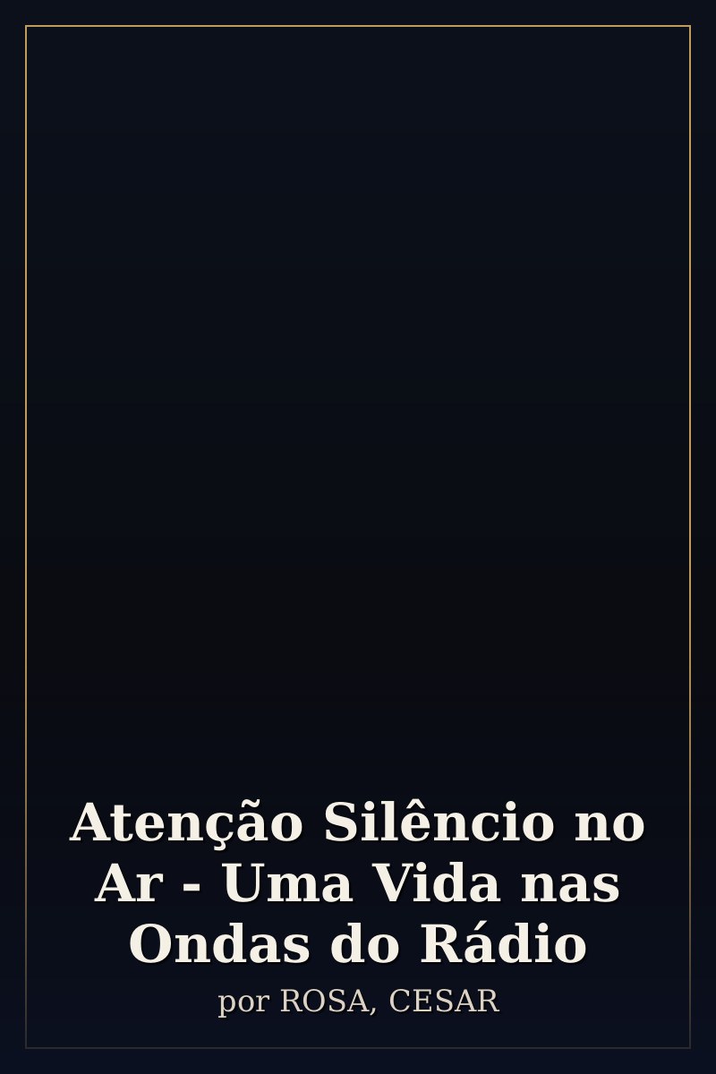 Capa de Atenção Silêncio no Ar - Uma Vida nas Ondas do Rádio