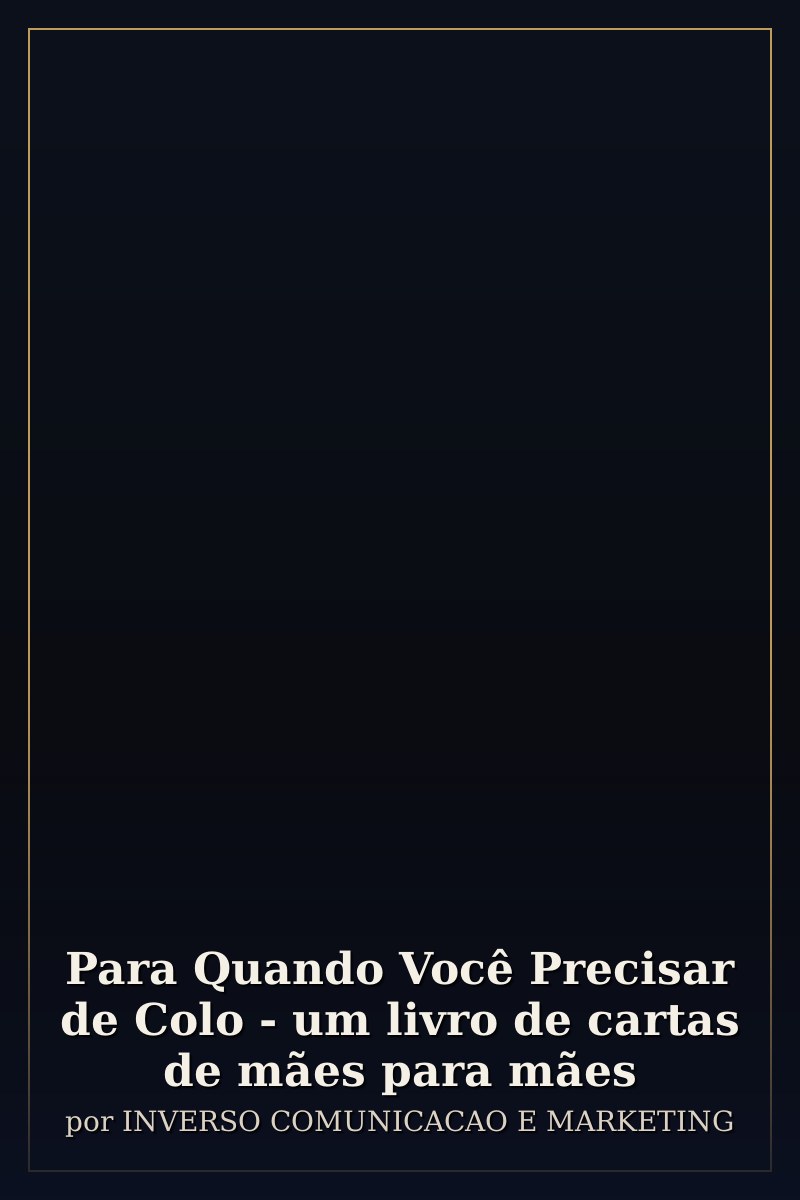 Capa de Para Quando Você Precisar de Colo - um livro de cartas de mães para mães