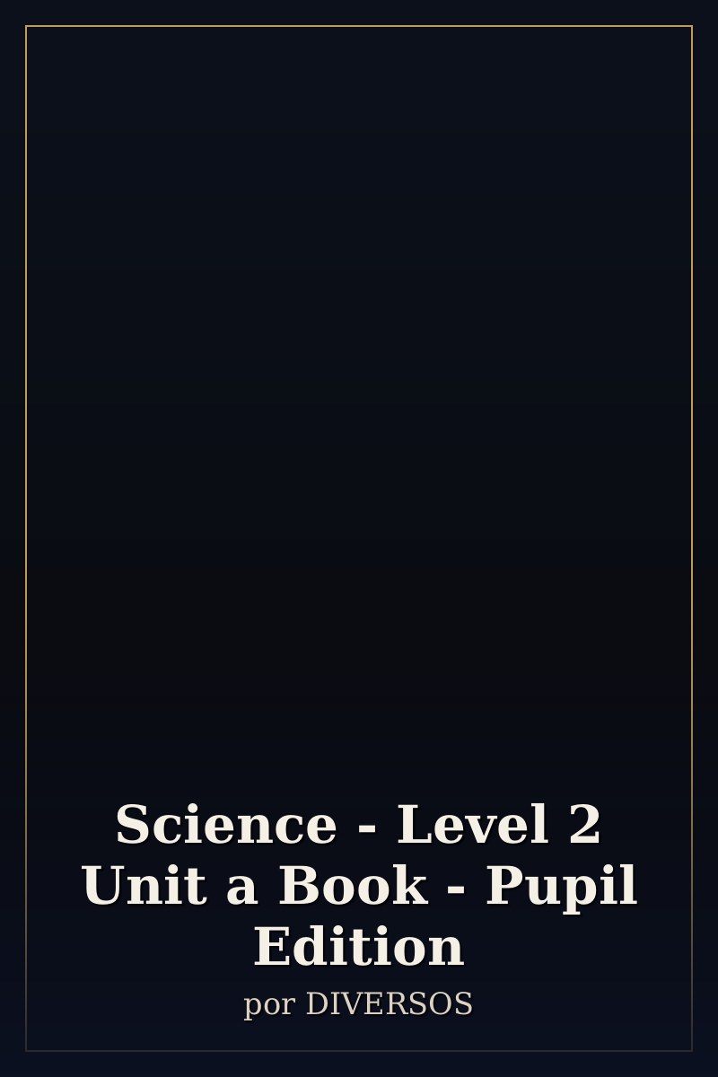 Capa de Science - Level 2 Unit a Book - Pupil Edition
