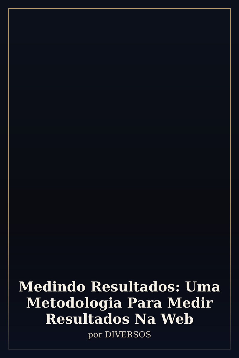 Capa de Medindo Resultados: Uma Metodologia Para Medir Resultados Na Web