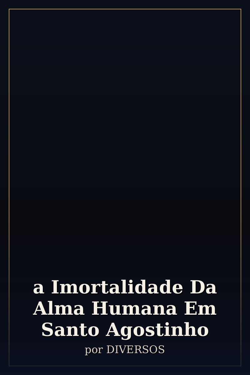 Capa de a Imortalidade Da Alma Humana Em Santo Agostinho