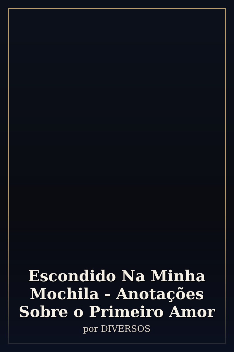 Capa de Escondido Na Minha Mochila - Anotações Sobre o Primeiro Amor