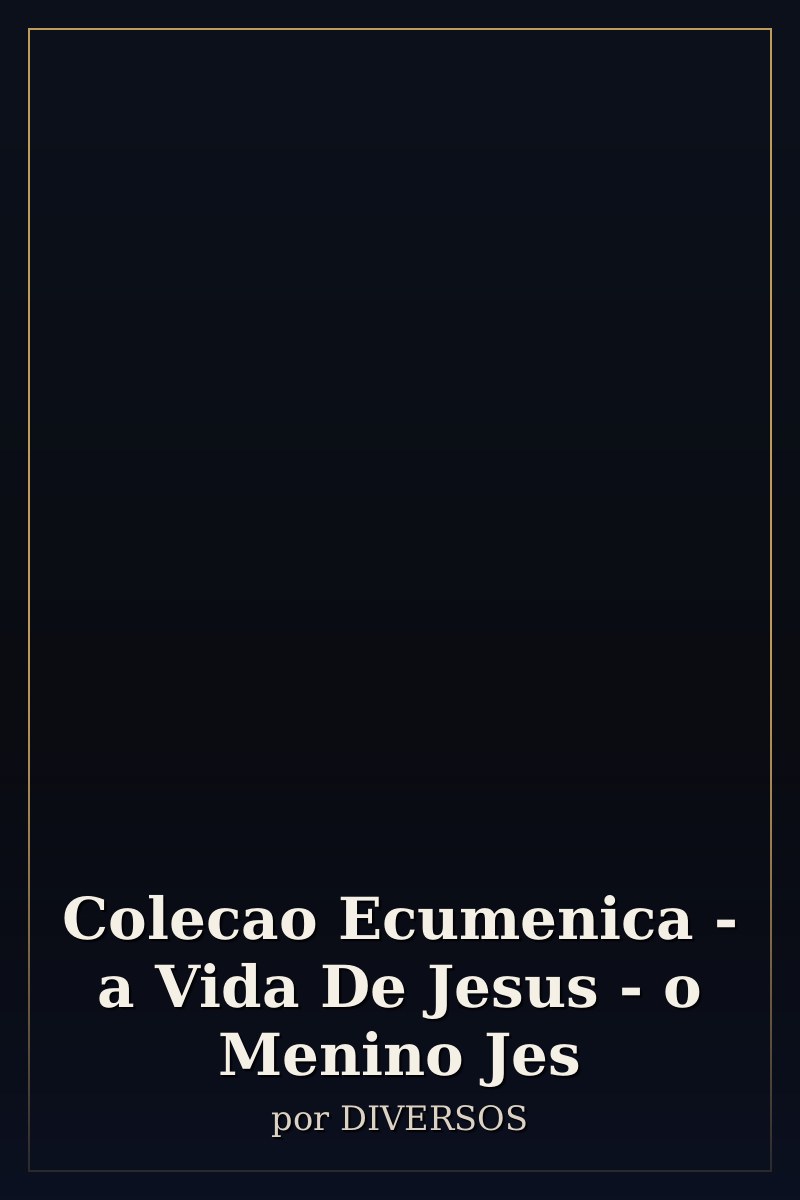 Capa de Colecao Ecumenica - a Vida De Jesus - o Menino Jes