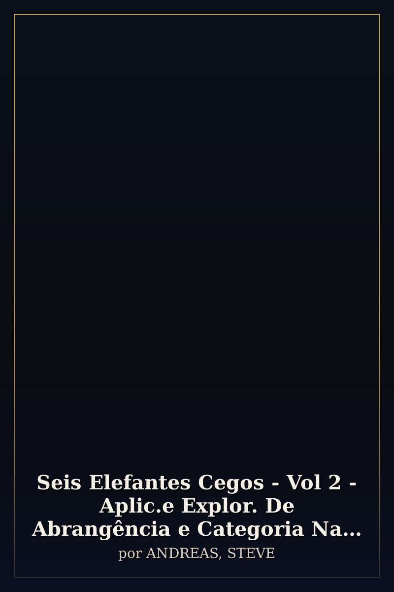 Capa de Seis Elefantes Cegos - Vol 2 - Aplic.e Explor. De Abrangência e Categoria Na Pnl
