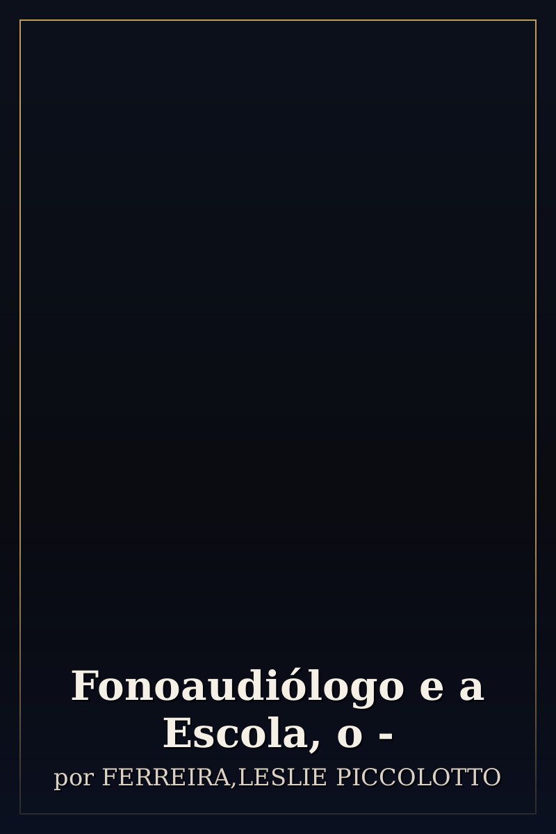 Capa de Fonoaudiólogo e a Escola, o -