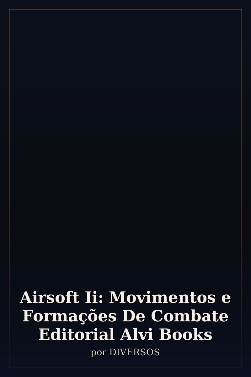 Capa de Airsoft Ii: Movimentos e Formações De Combate Editorial Alvi Books