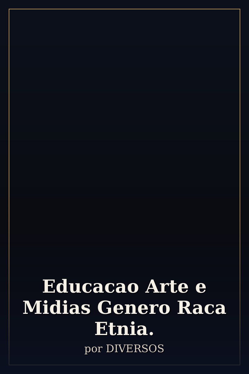 Capa de Educacao Arte e Midias Genero Raca Etnia.