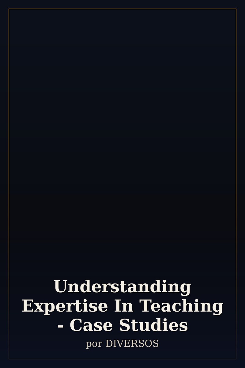 Capa de Understanding Expertise In Teaching - Case Studies
