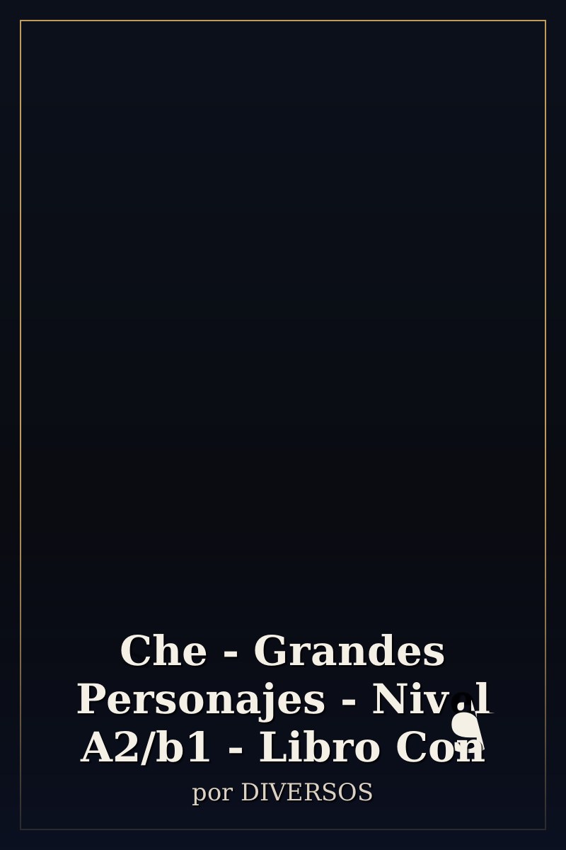 Capa de Che - Grandes Personajes - Nivel A2/b1 - Libro Con