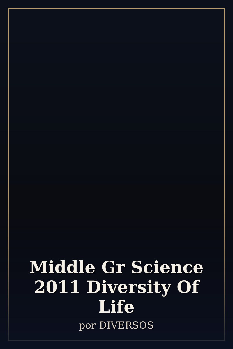 Capa de Middle Gr Science 2011 Diversity Of Life