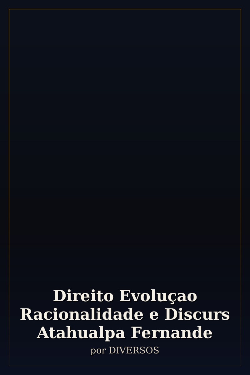 Capa de Direito Evoluçao Racionalidade e Discurs Atahualpa Fernande