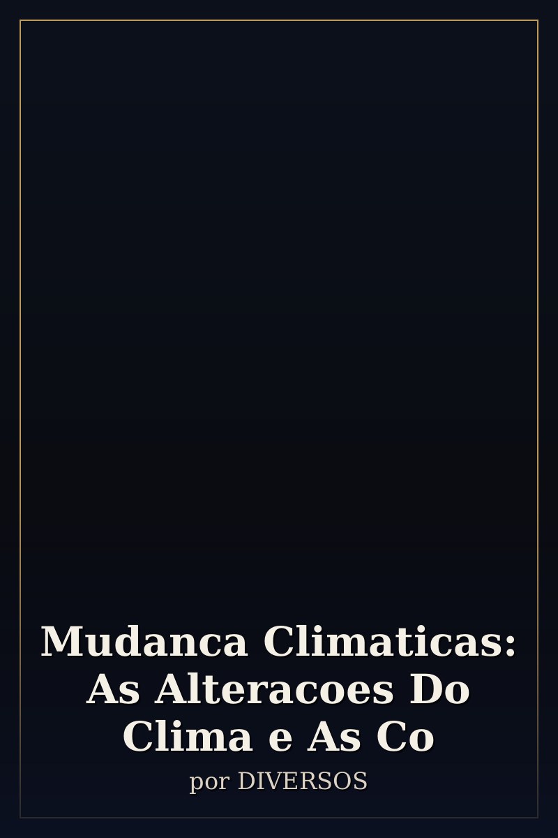 Capa de Mudanca Climaticas: As Alteracoes Do Clima e As Co