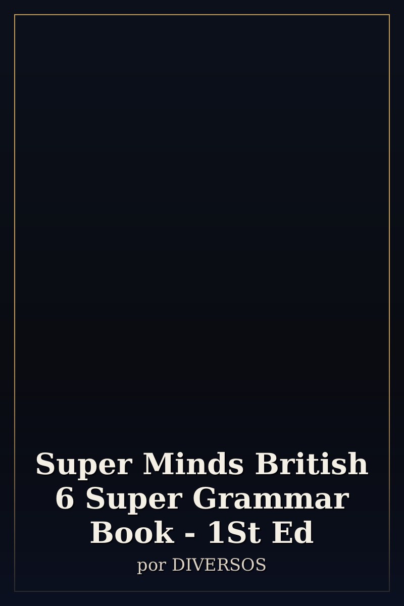 Capa de Super Minds British 6 Super Grammar Book - 1St Ed