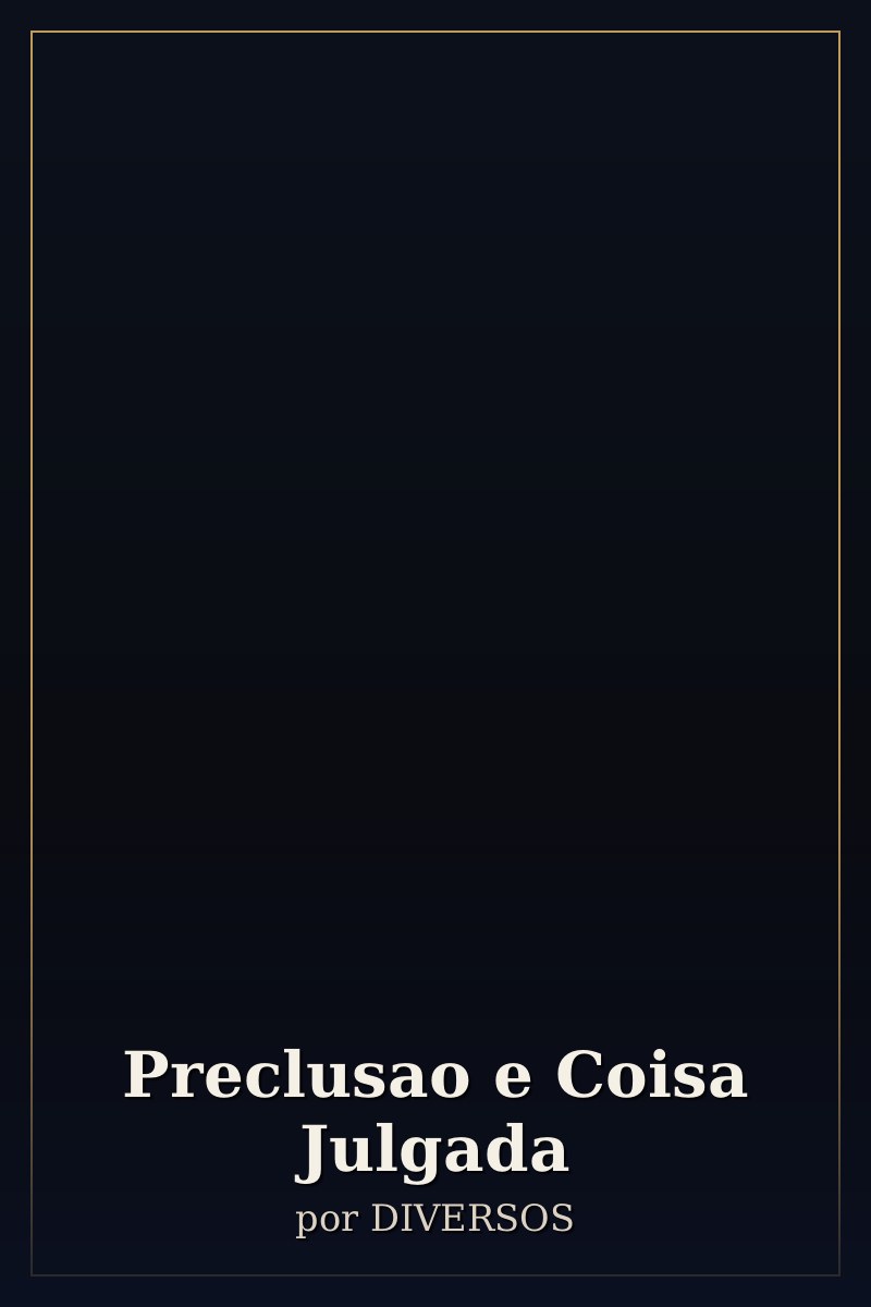 Capa de Preclusao e Coisa Julgada