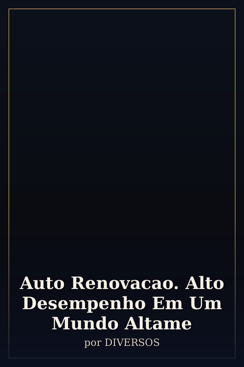 Capa de Auto Renovacao. Alto Desempenho Em Um Mundo Altame