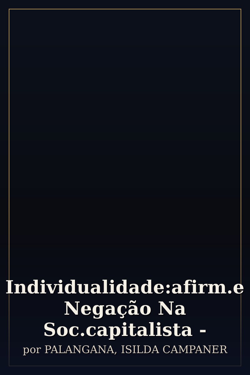 Capa de Individualidade:afirm.e Negação Na Soc.capitalista -