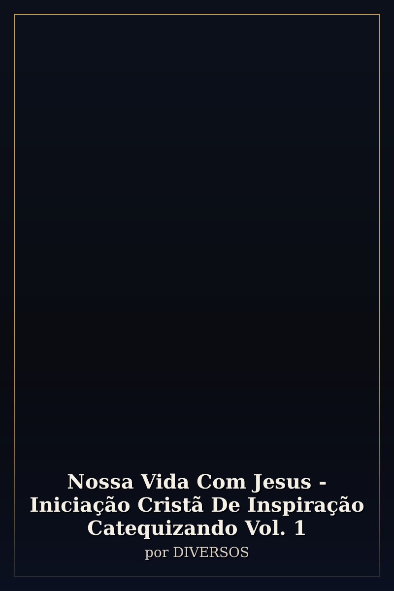Capa de Nossa Vida Com Jesus - Iniciação Cristã De Inspiração  Catequizando Vol. 1