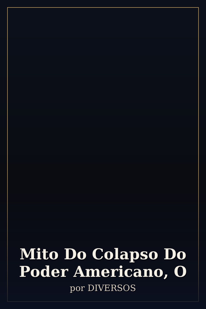 Capa de Mito Do Colapso Do Poder Americano, O