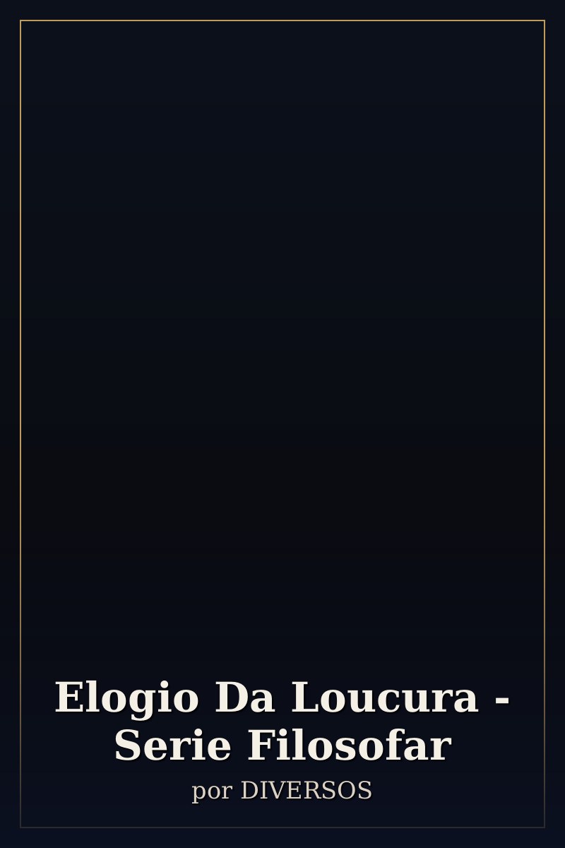 Capa de Elogio Da Loucura - Serie Filosofar