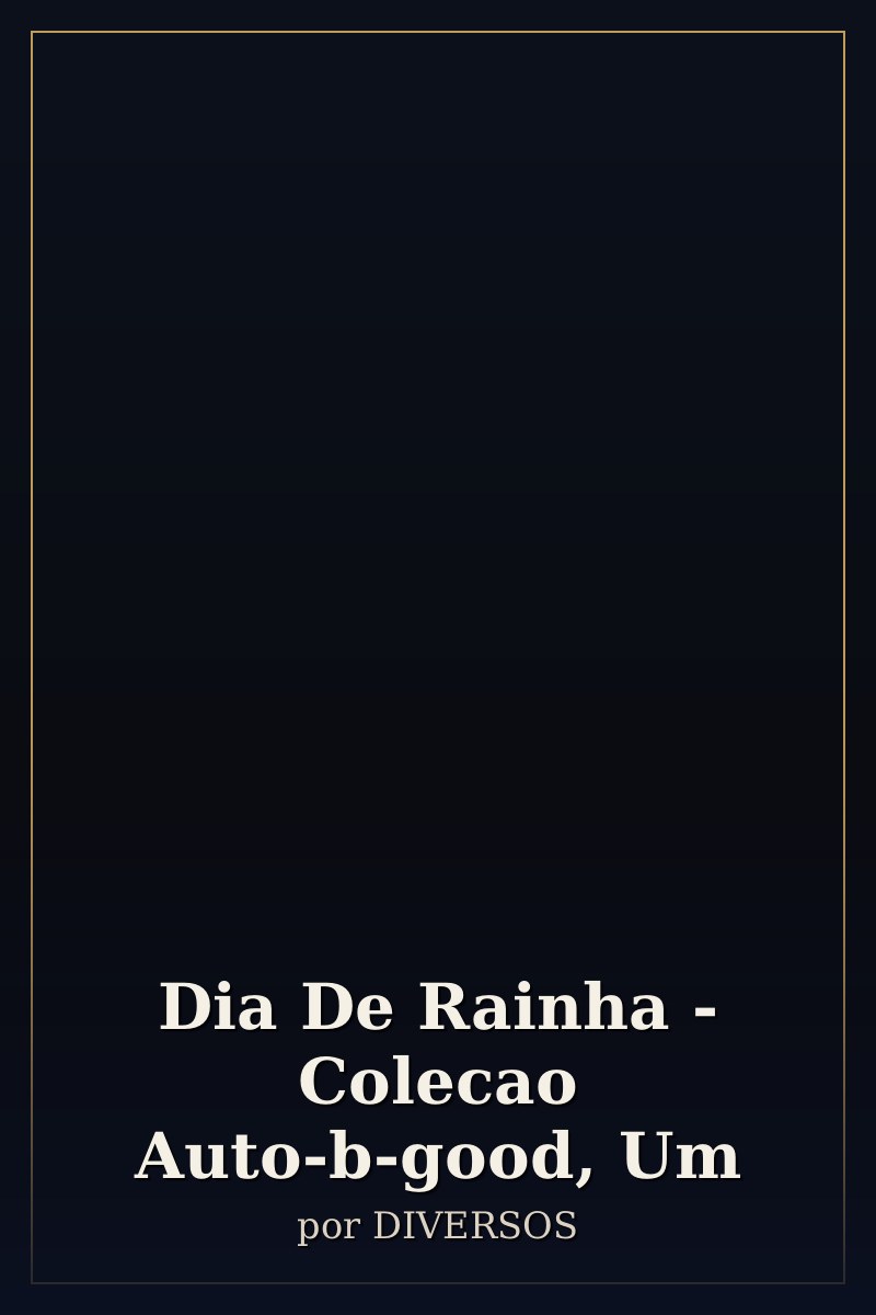 Capa de Dia De Rainha - Colecao Auto-b-good, Um