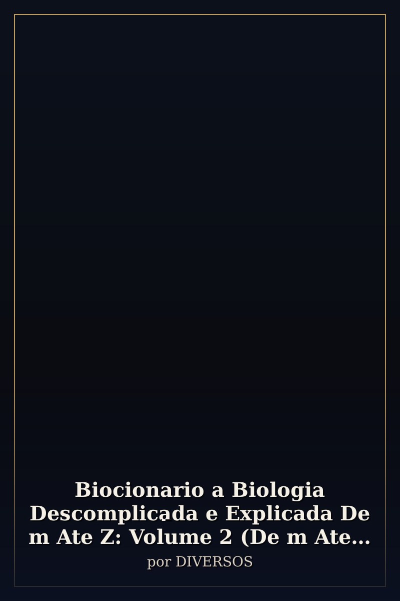 Capa de Biocionario a Biologia Descomplicada e Explicada De m Ate Z: Volume 2 (De m Ate Z)