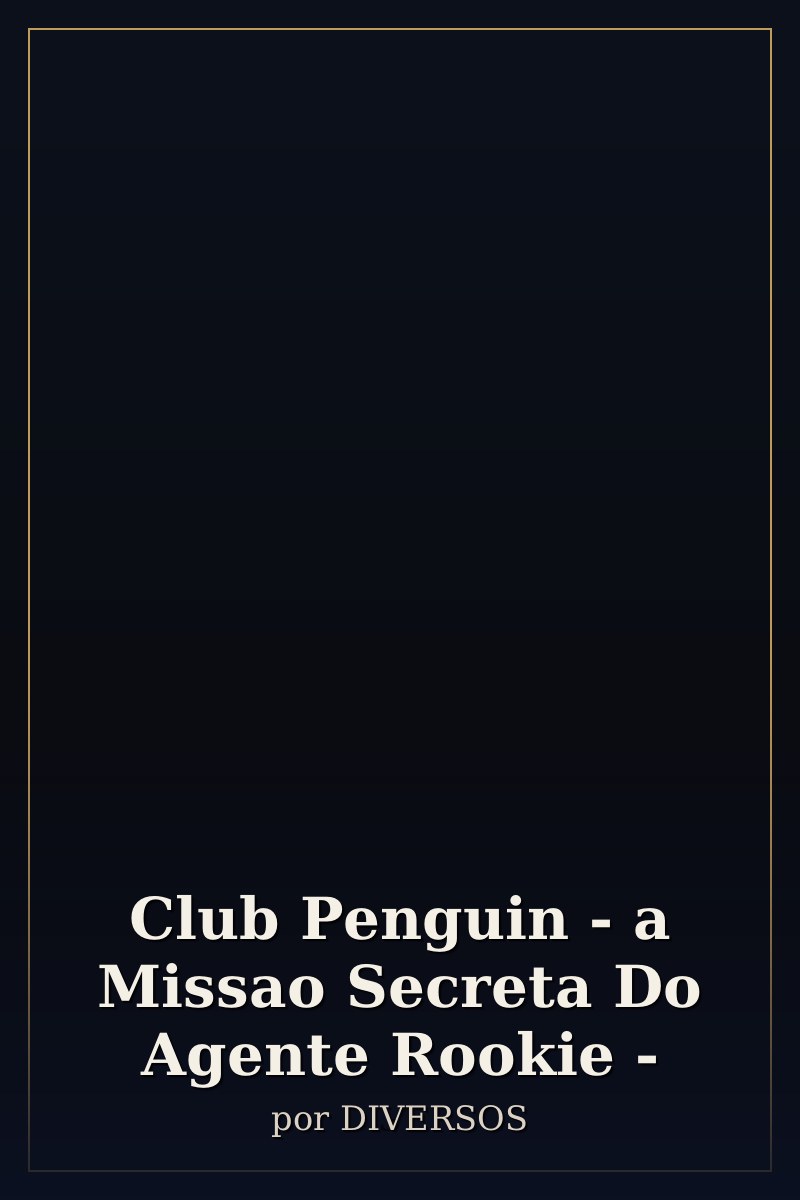 Capa de Club Penguin - a Missao Secreta Do Agente Rookie -