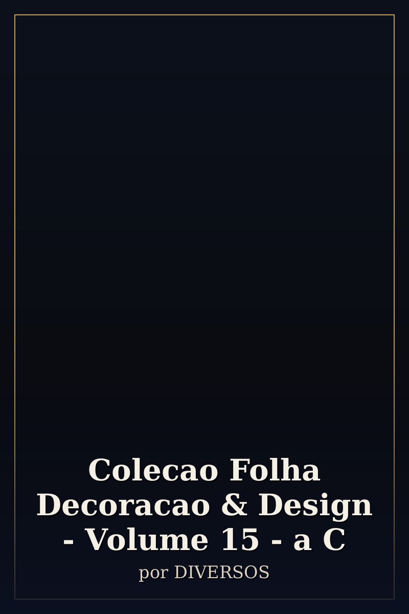 Capa de Colecao Folha Decoracao & Design - Volume 15 - a C