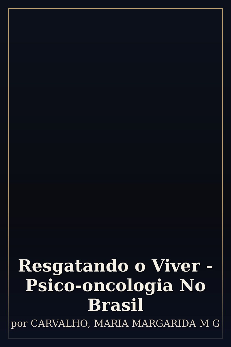 Capa de Resgatando o Viver - Psico-oncologia No Brasil